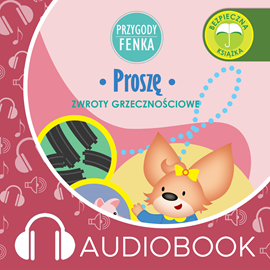 Audiobook Przygody Fenka. Proszę  - autor Dominika Gałka   - czyta Joanna Korpiela-Jatkowska