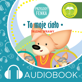 Audiobook Przygody Fenka. To moje ciało  - autor Dominika Gałka   - czyta Joanna Korpiela-Jatkowska