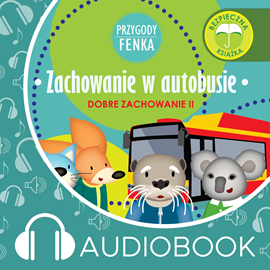 Audiobook Przygody Fenka. Zachowanie w autobusie  - autor Dominika Gałka   - czyta Joanna Korpiela-Jatkowska