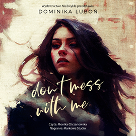 Audiobook Don't Mess With Me  - autor Dominika Luboń   - czyta Monika Chrzanowska