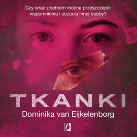 Audiobook Tkanki  - autor Dominika van Eijkelenborg   - czyta Magdalena Zając-Zawadzka