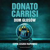 Audiobook Dom głosów  - autor Donato Carrisi   - czyta Leszek Filipowicz