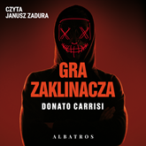 Audiobook Gra zaklinacza  - autor Donato Carrisi   - czyta Janusz Zadura