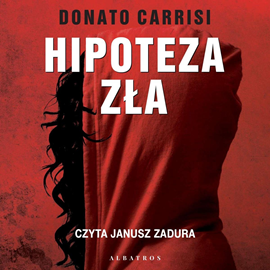 Audiobook Hipoteza zła  - autor Donato Carrisi   - czyta Janusz Zadura