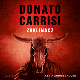 Audiobook Zaklinacz  - autor Donato Carrisi   - czyta Janusz Zadura