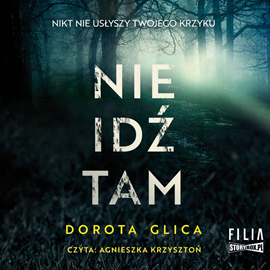 Audiobook Nie idź tam  - autor Dorota Glica   - czyta Agnieszka Krzysztoń
