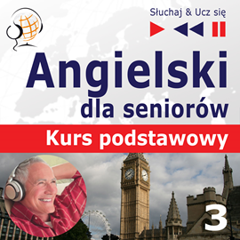 Audiobook Angielski dla seniorów. Kurs podstawowy - Część 3. Dom i Świat  - autor Dorota Guzik   - czyta zespół aktorów