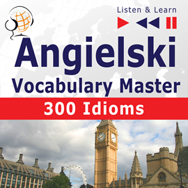 Audiobook Angielski Vocabulary Master. 300 Idioms  - autor Dorota Guzik;Dominika Tkaczyk   - czyta Maybe Theatre Company