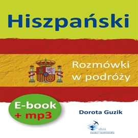 Audiobook Hiszpański Rozmówki w podróży + PDF  - autor Dorota Guzik   - czyta zespół lektorów