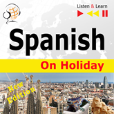 Spanish on Holiday: De vacaciones – New edition (Proficiency level: B1-B2 – Listen & Learn)