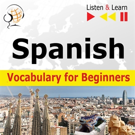 Audiobook Spanish Vocabulary for Beginners. Listen & Learn to Speak  - autor Dorota Guzik   - czyta zespół aktorów