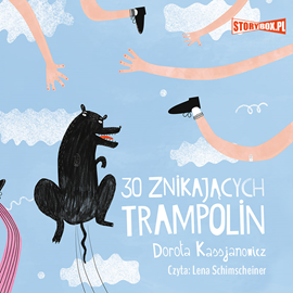 Audiobook 30 znikających trampolin  - autor Dorota Kassjanowicz   - czyta Lena Schimscheiner