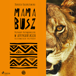 Audiobook MAMA BUSZ. Przygody przewodniczki w afrykańskich rezerwatach przyrody  - autor Dorota Kozarzewska   - czyta Aneta Todorczuk