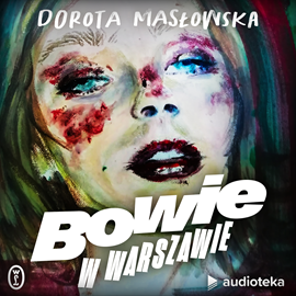 Audiobook Bowie w Warszawie  - autor Dorota Masłowska   - czyta zespół lektorów
