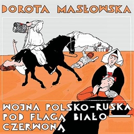 Audiobook Wojna polsko-ruska pod flagą biało-czerwoną  - autor Dorota Masłowska   - czyta Grzegorz Przybył