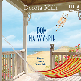 Audiobook Dom na wyspie  - autor Dorota Milli   - czyta Joanna Domańska