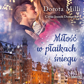 Audiobook Miłość w płatkach śniegu  - autor Dorota Milli   - czyta Joanna Domańska
