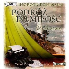 Audiobook Podróż po miłość. Lilianna  - autor Dorota Ponińska   - czyta Dorota Ponińska