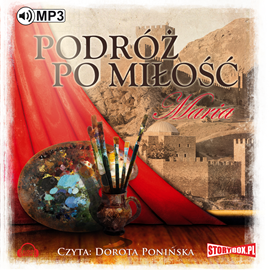 Audiobook Podróż po miłość. Maria  - autor Dorota Ponińska   - czyta Dorota Ponińska