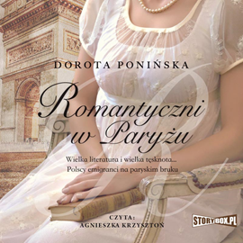 Audiobook Romantyczni w Paryżu  - autor Dorota Ponińska   - czyta Agnieszka Krzysztoń