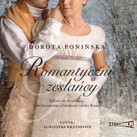 Audiobook Romantyczni zesłańcy  - autor Dorota Ponińska   - czyta Agnieszka Krzysztoń