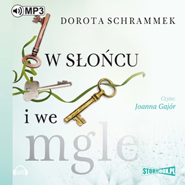 Audiobook W słońcu i we mgle  - autor Dorota Schrammek   - czyta Joanna Gajór