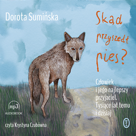 Audiobook Skąd przyszedł pies?  - autor Dorota Sumińska   - czyta Krystyna Czubówna