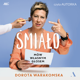 Audiobook Śmiało. Mów własnym głosem  - autor Dorota Warakomska   - czyta Dorota Warakomska