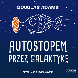 Audiobook Autostopem przez Galaktykę  - autor Douglas Adams   - czyta Maciej Więckowski