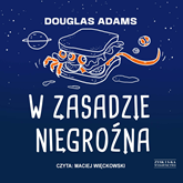 Audiobook W zasadzie niegroźna  - autor Douglas Adams   - czyta Maciej Więckowski
