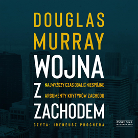 Audiobook Wojna z Zachodem  - autor Douglas Murray   - czyta Ireneusz Prochera