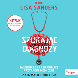 Audiobook Szukając diagnozy  - autor dr med. Lisa Sanders   - czyta Maciej Motylski