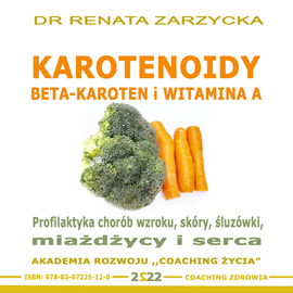 Audiobook Karotenoidy.  Beta Caroten vs Witamina A.  - autor Dr Renata Zarzycka   - czyta Dr Renata Zarzycka