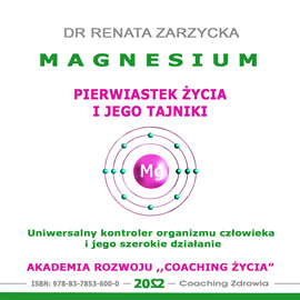 Audiobook Magnesium - pierwiastek życia i jego tajniki  - autor Dr Renata Zarzycka   - czyta Dr Renata Zarzycka