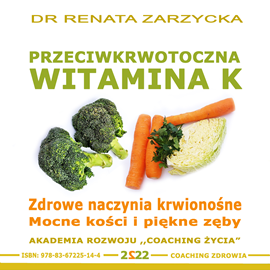 Audiobook Przeciwkrwotoczna Witamina K  - autor Dr Renata Zarzycka   - czyta Dr Renata Zarzycka