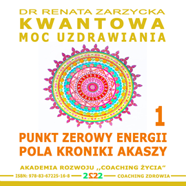 Audiobook Punkt Zerowy Energii Pola Kroniki Akaszy  - autor Dr Renata Zarzycka   - czyta Dr Renata Zarzycka