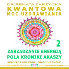 Audiobook Zarządzanie Energią Pola Kroniki Akaszy  - autor Dr Renata Zarzycka   - czyta Dr Renata Zarzycka
