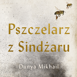Audiobook Pszczelarz z Sindżaru  - autor Dunya Mikhail   - czyta Ewa Abart