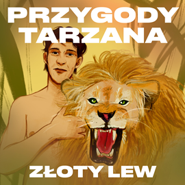 Audiobook Przygody Tarzana Tom VIII - Złoty lew  - autor Edgar Burroughs   - czyta Stanisław Górka