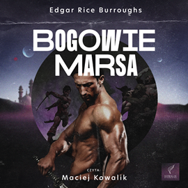 Audiobook Bogowie Marsa  - autor Edgar Rice Burroughs   - czyta Maciej Kowalik