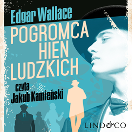 Audiobook Pogromca hien ludzkich  - autor Edgar Wallace   - czyta Jakub Kamieński