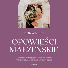 Audiobook Opowieści małżeńskie  - autor Edith Wharton   - czyta Magda Karel