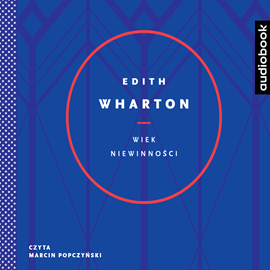 Audiobook Wiek niewinności  - autor Edith Wharton   - czyta Marcin Popczyński