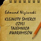 Audiobook Klejnoty śmierci, czyli tajemnica Awaramisów  - autor Edmund Niziurski   - czyta Henryk Pijanowski