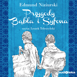 Audiobook Przygody Bąbla i Syfona  - autor Edmund Niziurski   - czyta Leszek Teleszyński