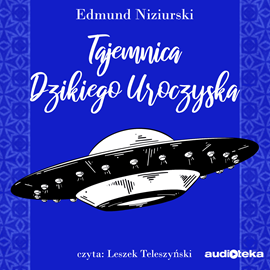 Audiobook Tajemnica dzikiego uroczyska  - autor Edmund Niziurski   - czyta Leszek Teleszyński