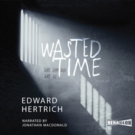 Audiobook Wasted Time  - autor Edward Hertrich   - czyta Jonathan MacDonald