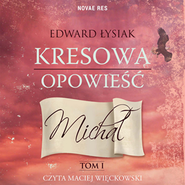 Audiobook Kresowa opowieść 1 Michał  - autor Edward Łysiak   - czyta Maciej Więckowski