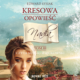 Audiobook Kresowa opowieść tom III Nadia  - autor Edward Łysiak   - czyta Maciej Więckowski