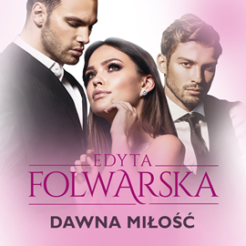 Audiobook Dawna miłość  - autor Edyta Folwarska   - czyta Izabela Perez